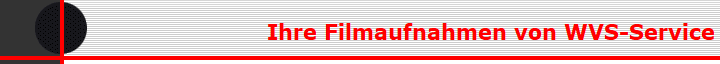 Ihre Filmaufnahmen von WVS-Service